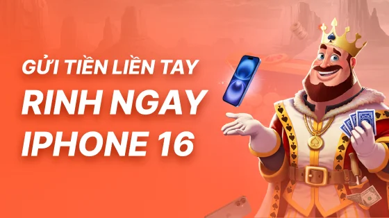 Gửi tiền liền tay, rinh ngay iPhone 16